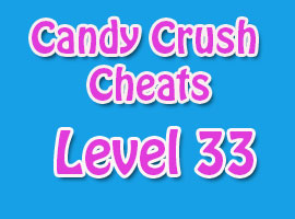 Candy Crush Level 33 Cheats and Tips