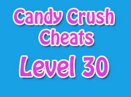 Candy Crush Level 30 Cheats And Tips Candy Crush Cheats